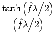 $\displaystyle {\frac{{{\tanh \left( {{{\hat f\lambda } \mathord{\left/
{\vphan...
...antom {{\hat f\lambda } 2}} \right.
\kern-\nulldelimiterspace} 2}} \right)}}}}$