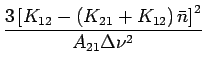 $\displaystyle {\frac{{{3\left[ {K_{12}
- \left( {K_{21} + K_{12} } \right)\bar n} \right]^2 }}}{{{A_{21} \Delta \nu ^2 }}}}$