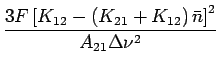 $\displaystyle {\frac{{{3F\left[ {K_{12}
- \left( {K_{21} + K_{12} } \right)\bar n} \right]^2 }}}{{{A_{21} \Delta \nu ^2 }}}}$