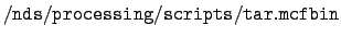 $\displaystyle \tt /nds/processing/scripts/tar.mcfbin$