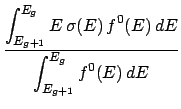 $\displaystyle {\displaystyle \int_{E_{g+1}}^{E_g} E \, \sigma(E) \, f^0(E) \, dE \over
\displaystyle \int_{E_{g+1}}^{E_g} f^0(E) \, dE}$